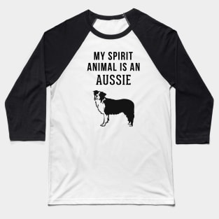 My Spirit Animal is An Australian Shepherd Baseball T-Shirt